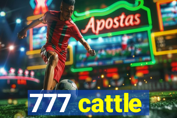 777 cattle